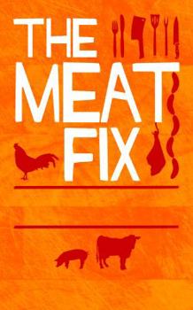Paperback The Meat Fix: How a Lifetime of Healthy Living Nearly Killed Me! Book