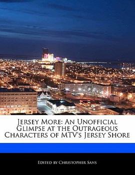 Paperback Jersey More: An Unofficial Glimpse at the Outrageous Characters of Mtv's Jersey Shore Book