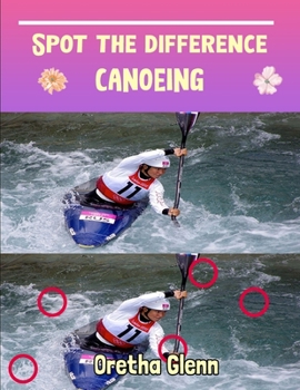 Spot the difference Canoeing: Picture puzzles for adults Can You Really Find All the Differences?