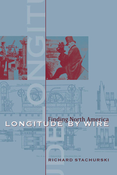 Hardcover Longitude by Wire: Finding North America Book