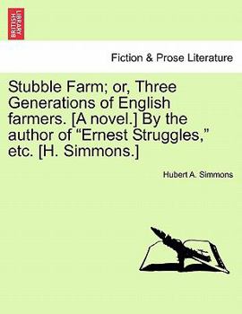 Stubble Farm: Or, Three Generations of English Farmers, by the Author of 'Ernest Struggles'.