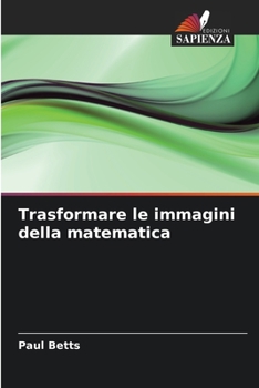 Paperback Trasformare le immagini della matematica [Italian] Book