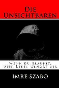 Paperback Die Unsichtbaren: Wenn du glaubst, dein Leben gehört dir [German] Book