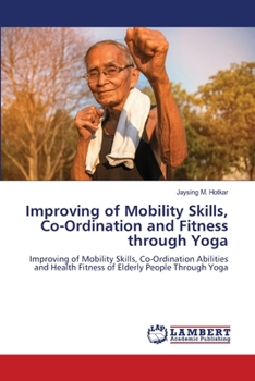 Paperback Improving of Mobility Skills, Co-Ordination and Fitness through Yoga Book