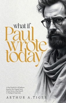Paperback What if Paul Wrote Today: A Final Epistle for All Believers Book