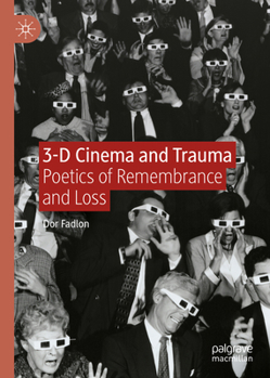 Hardcover 3-D Cinema and Trauma: Poetics of Remembrance and Loss Book