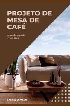 Paperback projeto de mesa de café: para design de interiores [Portuguese] Book