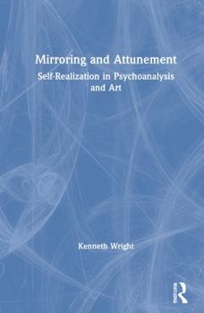 Hardcover Mirroring and Attunement: Self-Realization in Psychoanalysis and Art Book