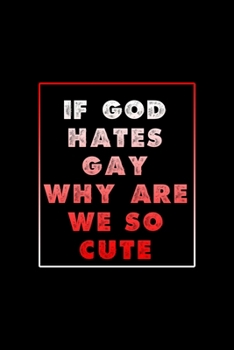 If God Hates Gay Why Are We So Cute: All Purpose 6x9 Blank Lined Notebook Journal Way Better Than A Card Trendy Unique Gift Black Solid Rebelion