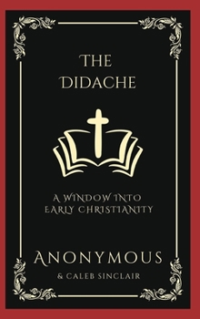 Hardcover The Didache: A Window into Early Christianity (Grapevine Press) Book