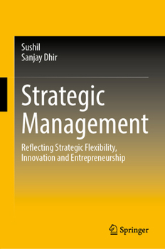 Hardcover Strategic Management: Reflecting Strategic Flexibility, Innovation and Entrepreneurship Book