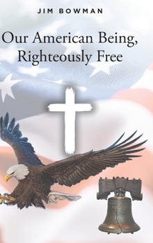 Hardcover Our American Being, Righteously Free Book