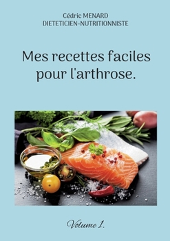 Paperback Mes recettes faciles pour l'arthrose. [French] Book