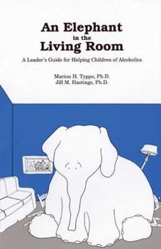 Paperback An Elephant in the Living Room Leader's Guide: A Leader's Guide for Helping Children of Alcoholics Book