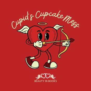 Paperback Cupid's Cupcake Mess: A Whimsical Cupcake Adventure Book
