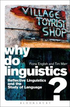 Paperback Why Do Linguistics?: Reflective Linguistics and the Study of Language Book