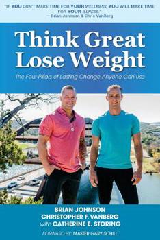 Paperback Think Great Lose Weight: The Four Pillars of Lasting Change Anyone Can Use Book