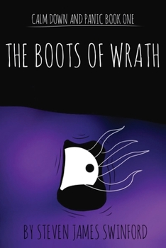 Paperback Calm Down and Panic: Book One: The Boots of Wrath Book