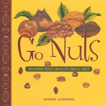 Paperback Go Nuts: Recipes That Really Shell Out Book