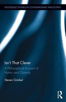 Hardcover Isn't that Clever: A Philosophical Account of Humor and Comedy Book