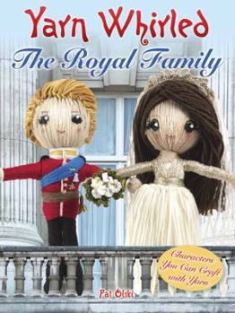 Paperback Yarn Whirled: The Royal Family: Easy-To-Craft Yarn Characters Book