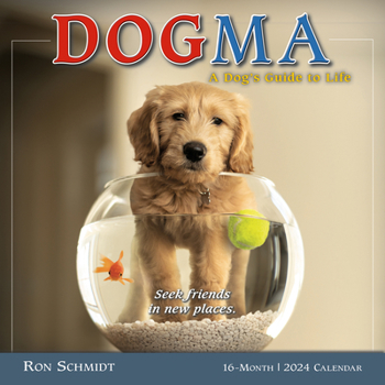 Calendar Dogma: A Dog's Guide to Life -- Ron Schmidt Book