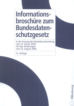 Paperback Informationsbroschüre Zum Bundesdatenschutzgesetz: In Der Fassung Der Neubekanntmachung Vom 14. Januar 2003 Mit Den Änderungen Vom 22. August 2006 [German] Book