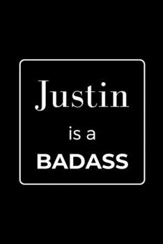 Paperback Justin is a BADASS: Funny Gag Personalized Notebook to Write In Book