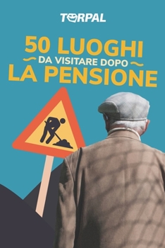 Paperback 50 luoghi da visitare dopo la pensione: Scherzo regalo per pensionato. Il libro è divertente e simpatico, contiene solo foto di cantieri. Idea regalo [Italian] Book