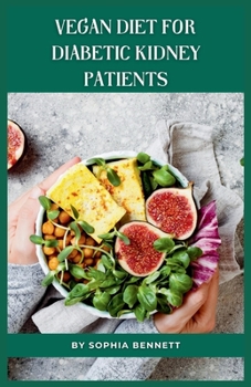 Paperback Vegan Diet for Diabetic Kidney Patients: Easy and Delicious Recipes for a Healthy Lifestyle Book