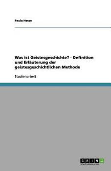 Paperback Was ist Geistesgeschichte? - Definition und Erläuterung der geistesgeschichtlichen Methode [German] Book