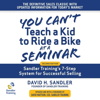 Audio CD You Can't Teach a Kid to Ride a Bike at a Seminar: Sandler Training's 7-Step System for Successful Selling 2nd Edition Book