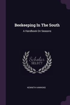 Paperback Beekeeping In The South: A Handbook On Seasons Book