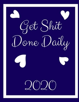 Paperback Get Shit Done 2020 Daily: DAILY Planner, GIFT Page a Day Calendar 2020, Schedule Organizer Planner (2020 Diary Day Per Page )365 Day Tabbed Jour Book