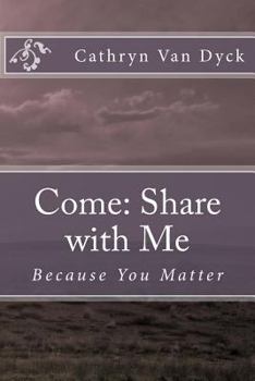 Paperback Come: Share with Me: Because You Matter Book