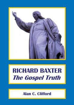 Paperback Richard Baxter: The Gospel Truth Book