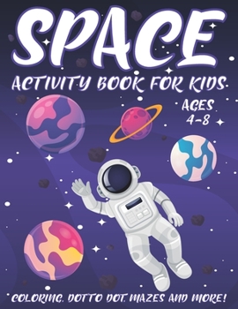 Paperback Space Activity Book for Kids Ages 4-8: A Fun Kid Workbook Activity Game for Learning, Coloring, Dot To Dot, Word Search, Mazes and More Book