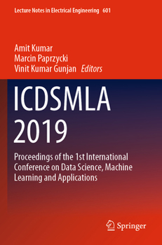 Paperback Icdsmla 2019: Proceedings of the 1st International Conference on Data Science, Machine Learning and Applications Book