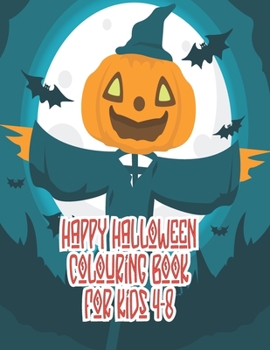 Happy Halloween coloring book for Kids 4-8: Halloween Coloring Books For Kids ,Happy halloween coloring book kids, Halloween coloring books,Halloween coloring Book (Kids Halloween Books)