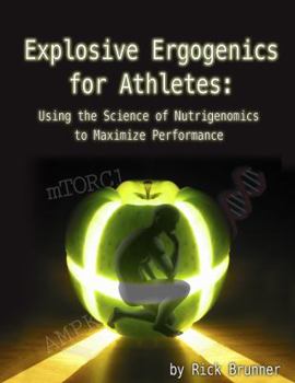 Paperback Explosive Ergogenics for Athletes: Using the Science of Nutrigenomics to Improve Performance Book