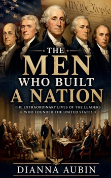 Paperback .The Men Who Built a Nation Book