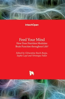 Hardcover Feed Your Mind: How Does Nutrition Modulate Brain Function throughout Life? Book