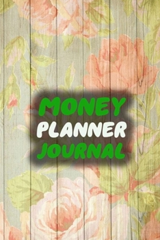 Money Planner Journal: Floral 52 Weeks or 365 Days Budget Management Organizer Notebook  To Debt Out or Passive Income | Flowers Wall Painting Print