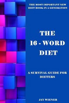 Paperback The 16-Word Diet: A Survival Guide for Dieters Book