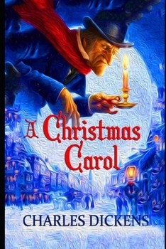 Paperback A Christmas Carol In Prose Being A Ghost Story of Christmas By Charles Dickens (A Morality Play Novella) "Annotated Edition" Book