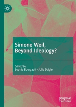 Simone Weil, Beyond Ideology?