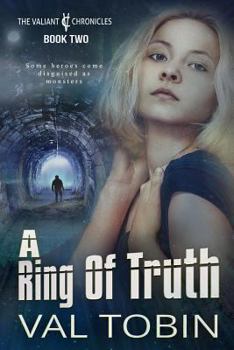 A Ring of Truth - Book #2 of the Valiant Chronicles