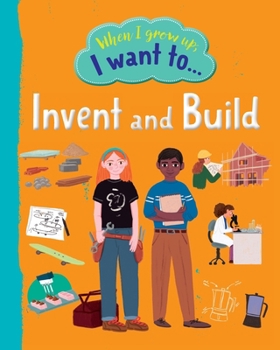 Paperback When I Grow Up I Want To Invent And Build Book