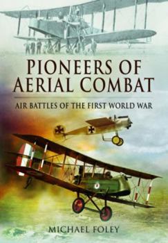 Paperback Pioneers of Aerial Combat: Air Battles of the First World War Book