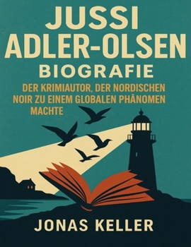 Jussi Adler-Olsen Biografie: Der Krimiautor, der nordischen Noir zu einem globalen Phänomen machte